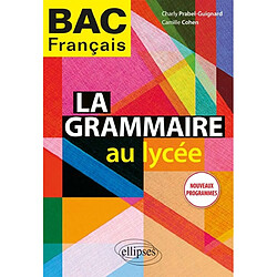 La grammaire au lycée : bac français : nouveaux programmes