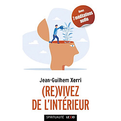 (Re)vivez de l'intérieur : guide pratique de sagesse contemporaine