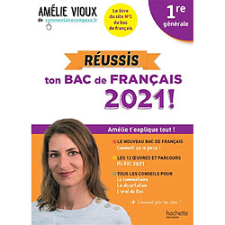 Réussis ton bac de français 2021 ! : 1re générale : Amélie t'explique tout ! - Occasion