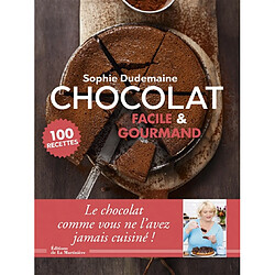 Chocolat facile & gourmand : 100 recettes