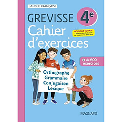 Cahier d'exercices Grevisse 4e : orthographe, grammaire, conjugaison, lexique : + de 600 exercices