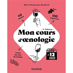 Mon cours d'oenologie : en 12 semaines chrono : 40 leçons, 100 exercices, inclus les vins du monde