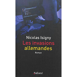 Le nouveau Carolingien : la face cachée des alliances. Vol. 1. Les invasions allemandes