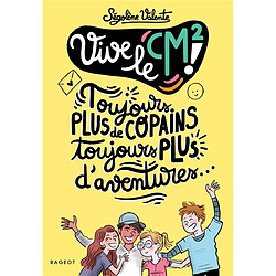 Vive le CM2 ! : toujours plus de copains, toujours plus d'aventures...