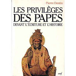 Les privilèges des papes devant l'Ecriture et l'Histoire