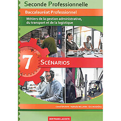 Seconde professionnelle, baccalauréat professionnel : métiers de la gestion administrative, du transport et de la logistique : 7 scénarios