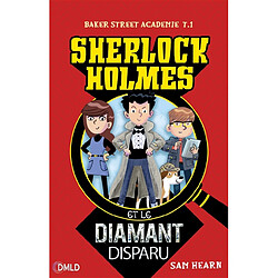 Baker Street academie. Vol. 1. Sherlock Holmes et le diamant disparu