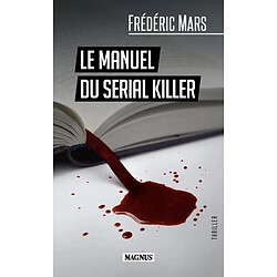 Le manuel du serial killer : thriller - Occasion