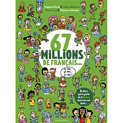 67 millions de Français... et moi, et moi, et moi ! : un livre qui te parle de la France dans tous ses états...