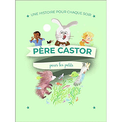 Père Castor pour les petits : une histoire pour chaque soir