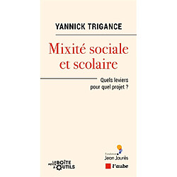 Mixité sociale et scolaire : quels leviers pour quel projet ?