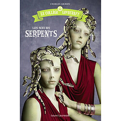 Le collège Lovecraft. Vol. 2. Les soeurs Serpents