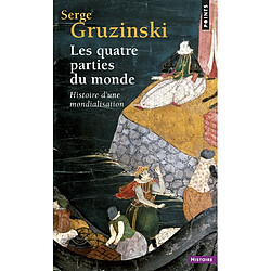 Les quatre parties du monde : histoire d'une mondialisation