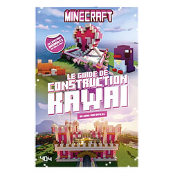 Minecraft : le guide de construction kawaï, un guide non officiel : 20 créations adorables en pas à pas !