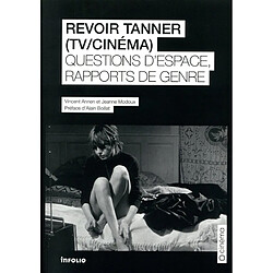 Revoir Tanner (TV, cinéma) : questions d'espace et rapports de genre - Occasion