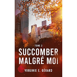 Succomber malgré moi. Vol. 2