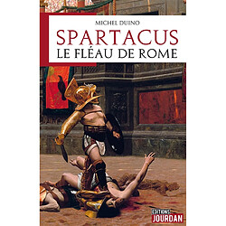 Spartacus, le fléau de Rome