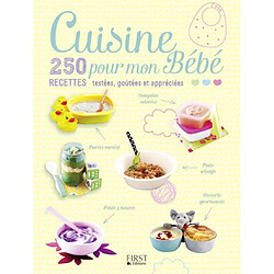 Cuisine pour mon bébé : 250 recettes testées, goûtées et appréciées