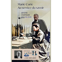 Marie Curie : au service du savoir