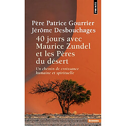 40 jours avec Maurice Zundel et les Pères du désert : un chemin de croissance humaine et spirituelle