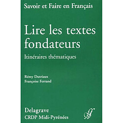 Lire les textes fondateurs : itinéraires thématiques - Occasion