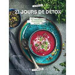 21 jours de détox : 40 recettes pour retrouver la forme