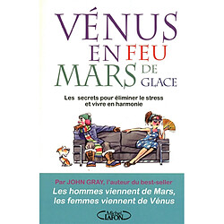 Vénus en feu et Mars de glace, trouver l'équilibre : les secrets pour éliminer le stress et vivre en harmonie