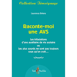 Raconte-moi une AVS : les tribulations d'une auxiliaire de vie scolaire ou Les plus sourds ne sont pas toujours ceux qu'on croit...