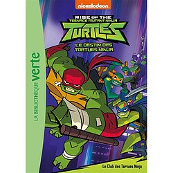 Le destin des Tortues ninja. Vol. 1. Le club des Tortues ninja. Rise of the teenage mutant ninja Turtles. Vol. 1. Le club des Tortues ninja - Occasion