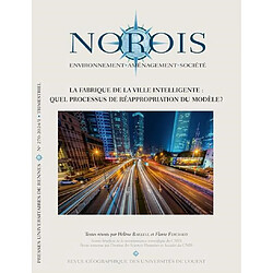 Norois, n° 270. La fabrique de la ville intelligente : quel processus de réappropriation du modèle ?