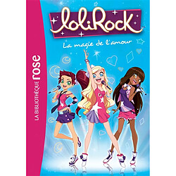 Lolirock. Vol. 2. La magie de l'amour