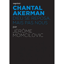 Chantal Akerman : Dieu se reposa, mais pas nous