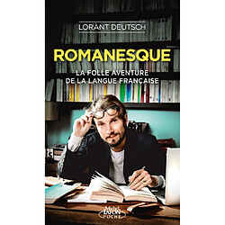 Romanesque : la folle aventure de la langue française