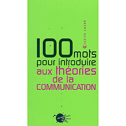 100 mots pour introduire aux théories de la communication - Occasion