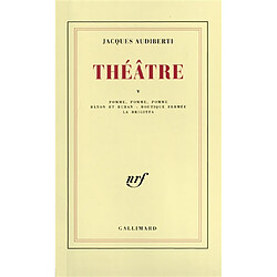 Théâtre. Vol. 5. Pomme, pomme, pomme. Bâton et ruban. Boutique fermée