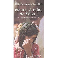 Pleure, ô reine de Saba ! : histoires de survie et d'intrigues au Yémen