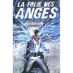 Matthew Swift. Vol. 1. La folie des anges ou La résurrection de Matthew Swift