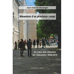 Mémoires d'un proviseur rangé : au coeur des réformes de l'éducation 1958-2013