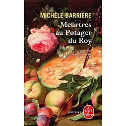 Meurtres au potager du roy : roman noir et gastronomique à Versailles au XVIIe siècle - Occasion