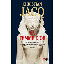 La femme d'or : la vie miraculeuse de la reine-pharaon Hatchepsout - Occasion