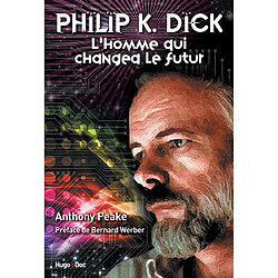 Philip K. Dick : l'homme qui changea le futur - Occasion