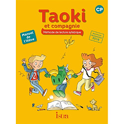 Taoki et compagnie, méthode de lecture syllabique, CP : manuel de l'élève : nouveaux programmes 2016