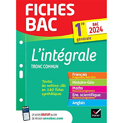 L'intégrale tronc commun, 1re générale : toutes les notions-clés en 180 fiches : bac 2024