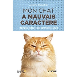 Mon chat a mauvais caractère : domptez le fauve qui sommeille en lui ! - Occasion