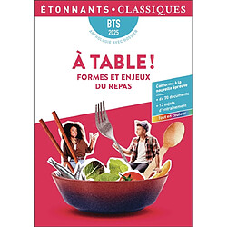 A table ! : formes et enjeux du repas : BTS 2025, anthologie avec dossier - Occasion