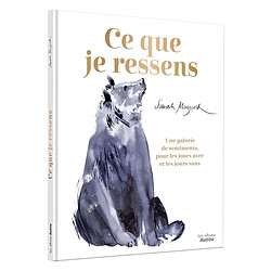 Ce que je ressens : une galerie de sentiments, pour les jours avec et les jours sans