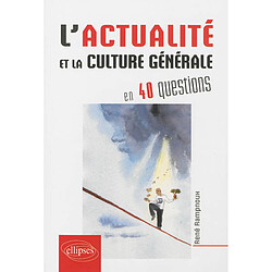 L'actualité et la culture générale en 40 questions