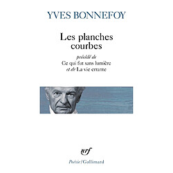 Les planches courbes. Ce qui fut sans lumière. La vie errante - Occasion