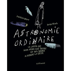 Astronomie ordinaire : le jour où mon père est mort et ma mère a perdu la tête - Occasion