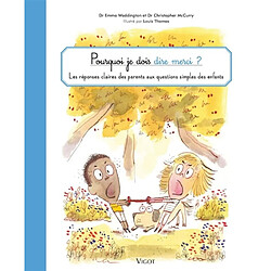 Pourquoi je dois dire merci ? : les réponses claires des parents aux questions simples des enfants - Occasion